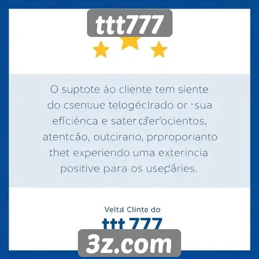 Suporte ao cliente do ttt777 recebe boas críticas